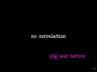 no correlation



             10g and before

242
                              242
 