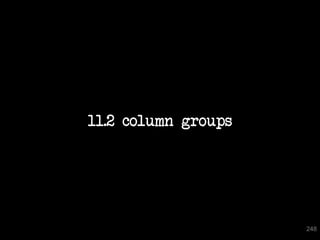 11.2 column groups




248
                           248
 