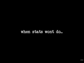 when stats wont do...




                        255
 