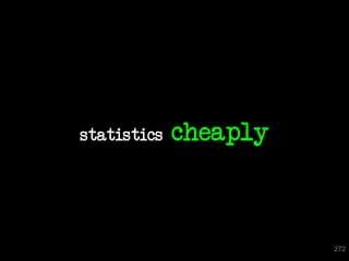statistics   cheaply



                       272
 