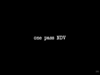one pass NDV




               282
 