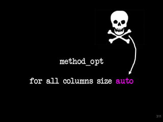 method_opt

for all columns size auto



                            311
 