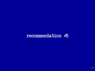 recommendation #5




                    318
 