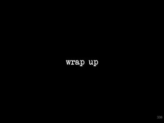 wrap up




          336
 
