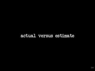 actual versus estimate




341
                               341
 