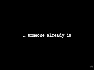 ... someone already is




348
                               348
 