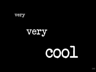 very


       very

          cool
                 349
 