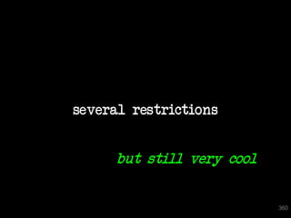 several restrictions


     but still very cool


                           360
 