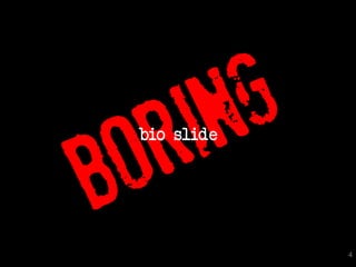 bio slide




            4
 