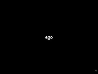 ego




      46
 