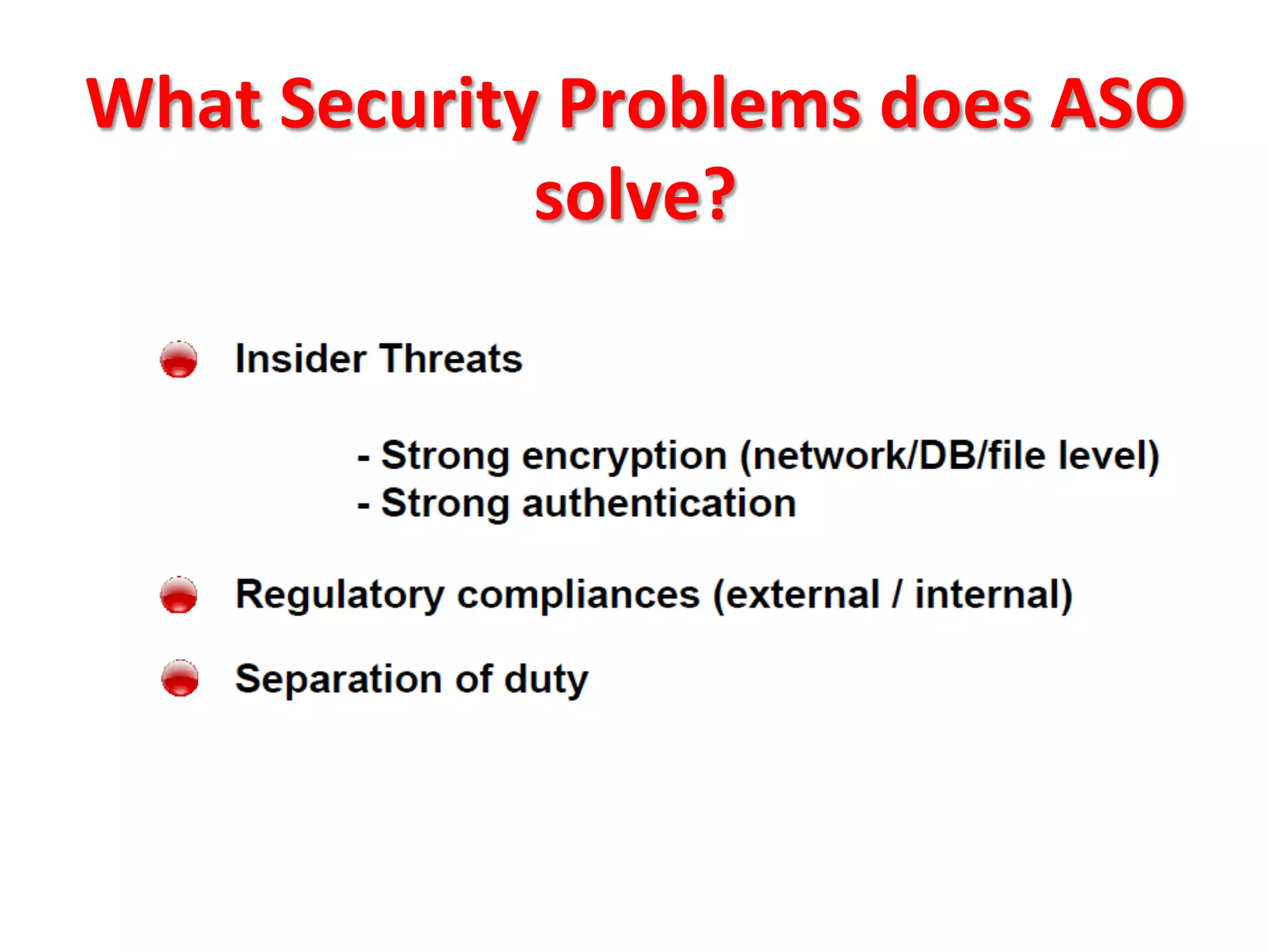 What	
  Security	
  Problems	
  does	
  ASO	
  
                solve?	
  
 