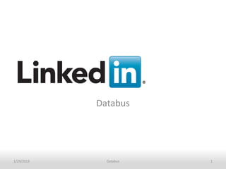 Databus




1/29/2013   Recruiting Solutions
            `                        Databus   1
 