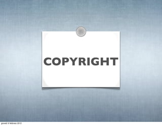 COPYRIGHT




giovedì 9 febbraio 2012
 