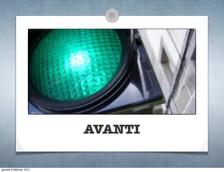 AVANTI

giovedì 9 febbraio 2012
 