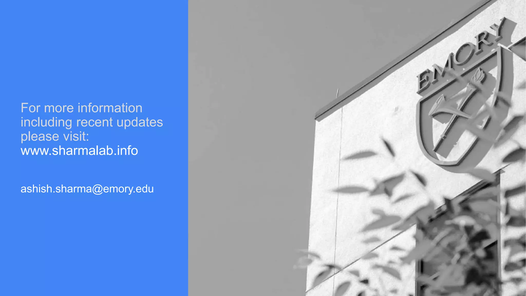 For more information
including recent updates
please visit:
www.sharmalab.info
ashish.sharma@emory.edu
 