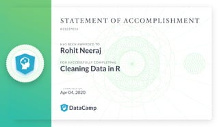 #13237014
HAS BEEN AWARDED TO
Rohit Neeraj
FOR SUCCESSFULLY COMPLETING
Cleaning Data in R
C O M P L E T E D O N
Apr 04, 2020
 