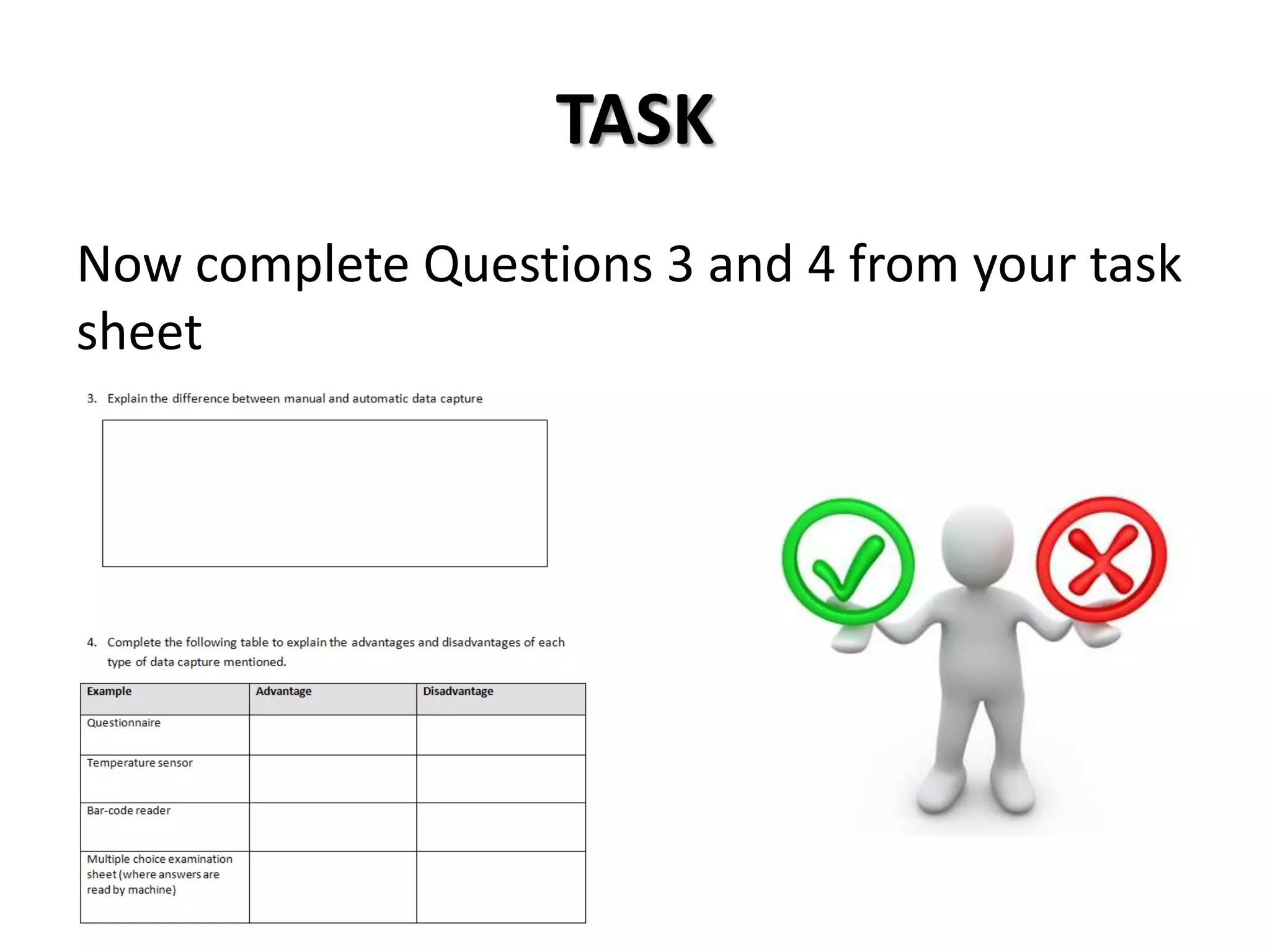 TASK
Now complete Questions 3 and 4 from your task
sheet
 