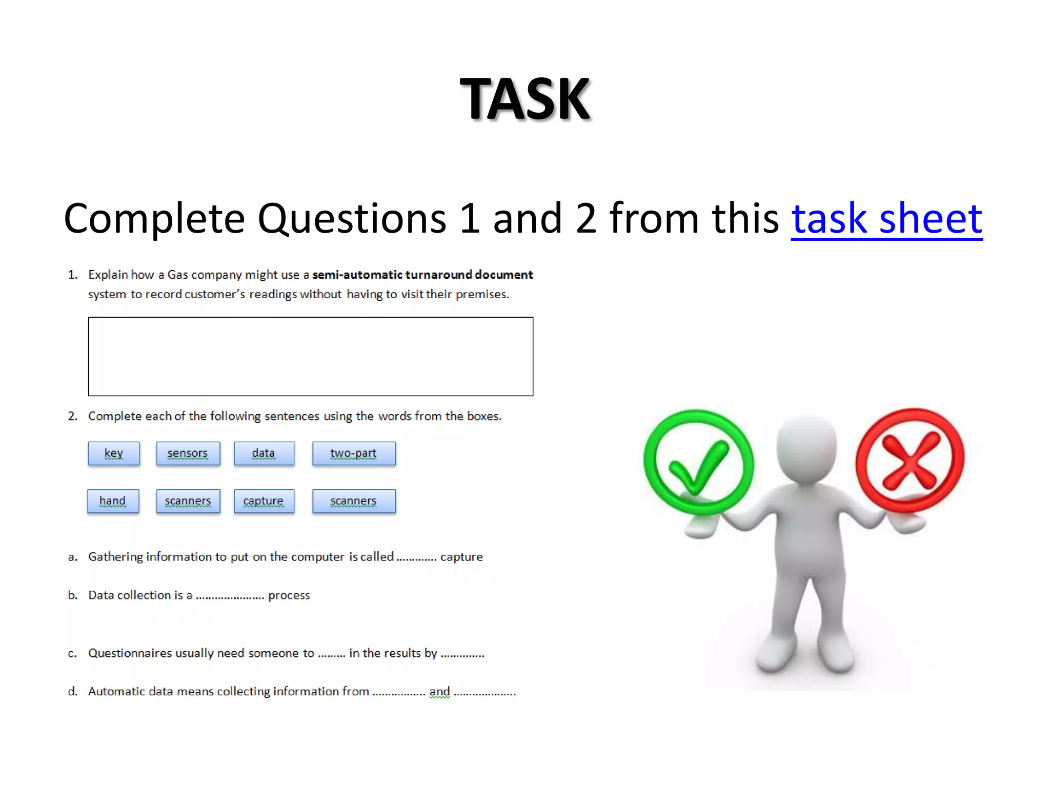 TASK
Complete Questions 1 and 2 from this task sheet
 