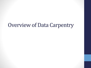 Overview of Data Carpentry
 