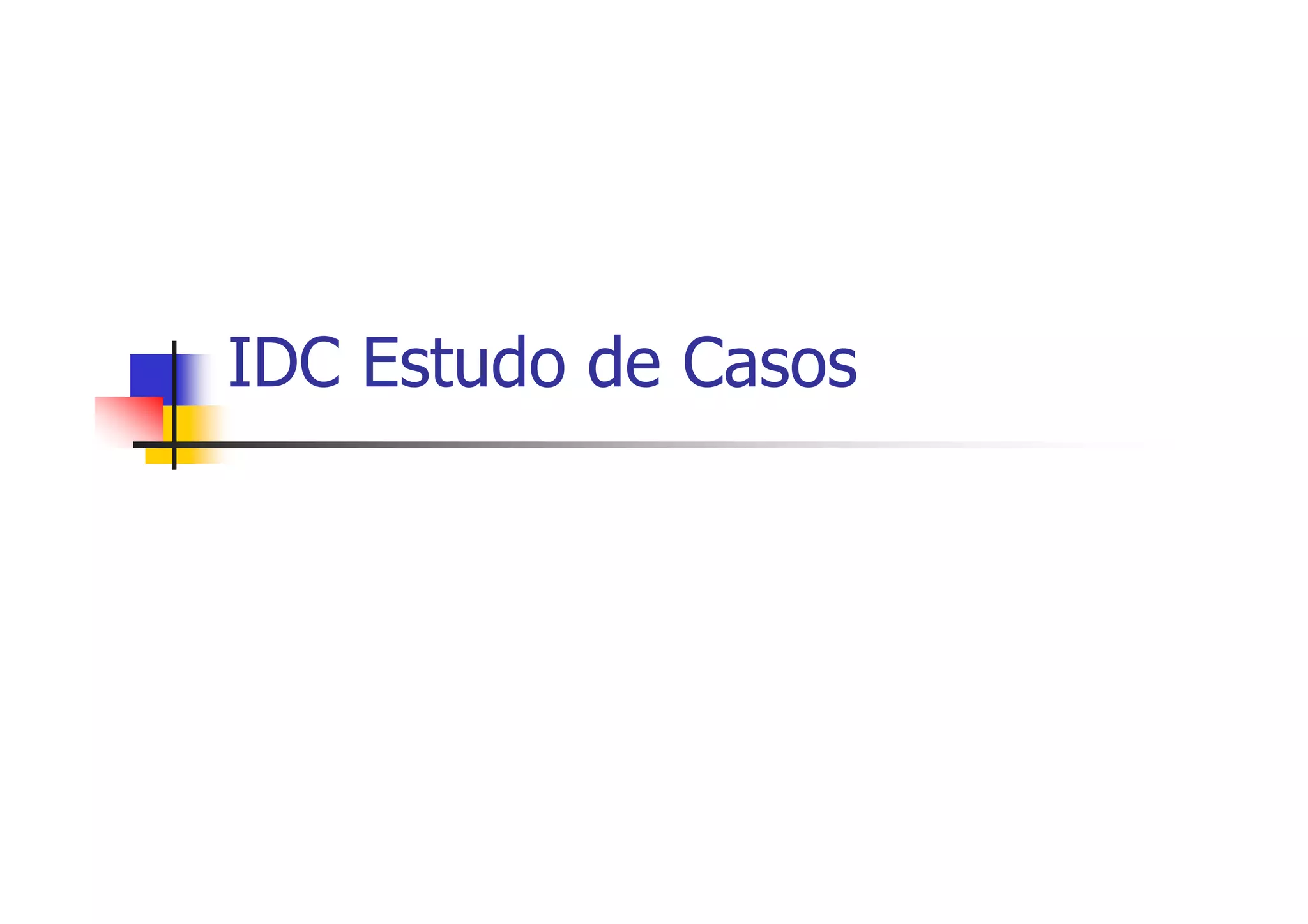 IDC Estudo de Casos
 