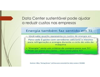 Data Center sustentável pode ajudar
a reduzir custos nas empresas
 