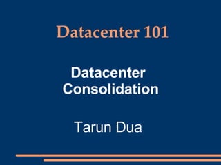 Datacenter 101 ,[object Object],[object Object]