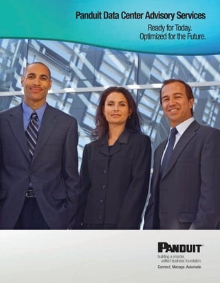 Panduit Data Center Advisory Services
                    Ready for Today.
                  Optimized for the Future.
 