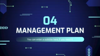 MANAGEMENT PLAN
You can enter a subtitle here if you need it
04
 