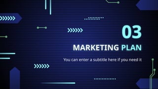 MARKETING PLAN
You can enter a subtitle here if you need it
03
 