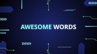 AWESOME WORDS
 