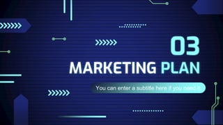 MARKETING PLAN
You can enter a subtitle here if you need it
03
 