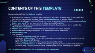 CONTENTS OF THIS TEMPLATE
Here’s what you’ll find in this Slidesgo template:
1. A slide structure based on a business plan presentation, which you can easily adapt to your needs. For
more info on how to edit the template, please visit Slidesgo School or read our FAQs.
2. To view this template with the correct fonts in ppt format, download and install on your computer the fonts
that we have used. You can learn how to download and install fonts here.
3. An assortment of graphic resources that are suitable for use in the presentation can be found in the
alternative resources slide.
4. A thanks slide, which you must keep so that proper credits for our design are given.
5. A resources slide, where you’ll find links to all the elements used in the template.
6. Instructions for use.
7. Final slides with:
● The fonts and colors used in the template.
● A selection of illustrations. You can also customize and animate them as you wish with the online
editor. Visit Storyset to find more.
● More infographic resources, whose size and color can be edited.
● Sets of customizable icons of the following themes: general, business, avatar, creative process,
education, help & support, medical, nature, performing arts, SEO & marketing, and teamwork.
You can delete this slide when you’re done editing the presentation.
 