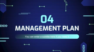 MANAGEMENT PLAN
You can enter a subtitle here if you need it
04
 