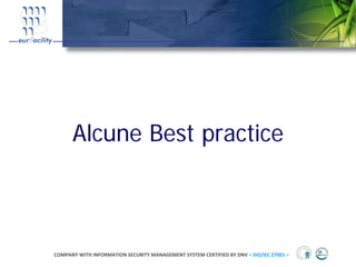 Alcune Best practice



COMPANY WITH INFORMATION SECURITY MANAGEMENT SYSTEM CERTIFIED BY DNV = ISO/IEC 27001 =
 
