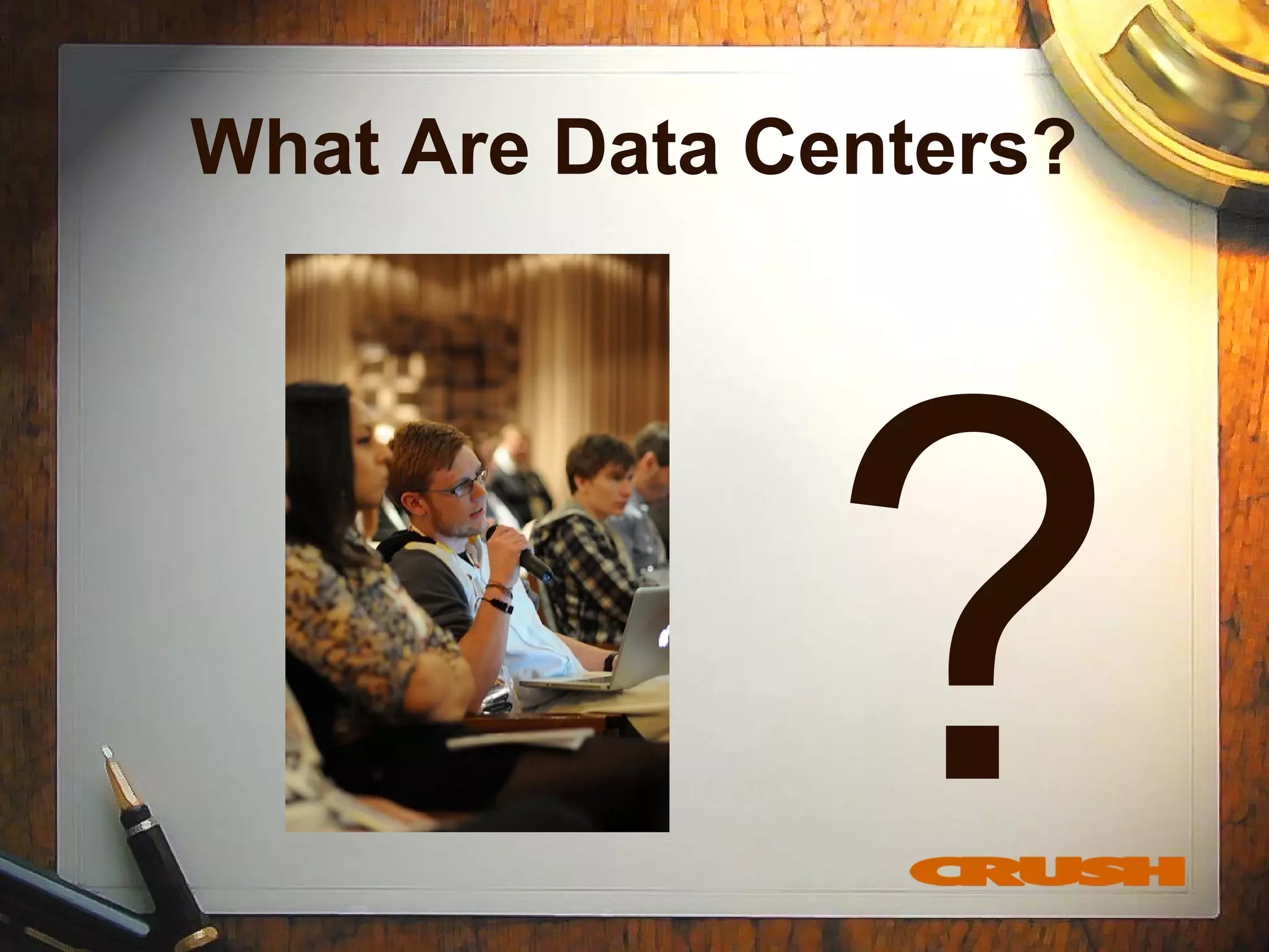 What Are Data Centers?
?
