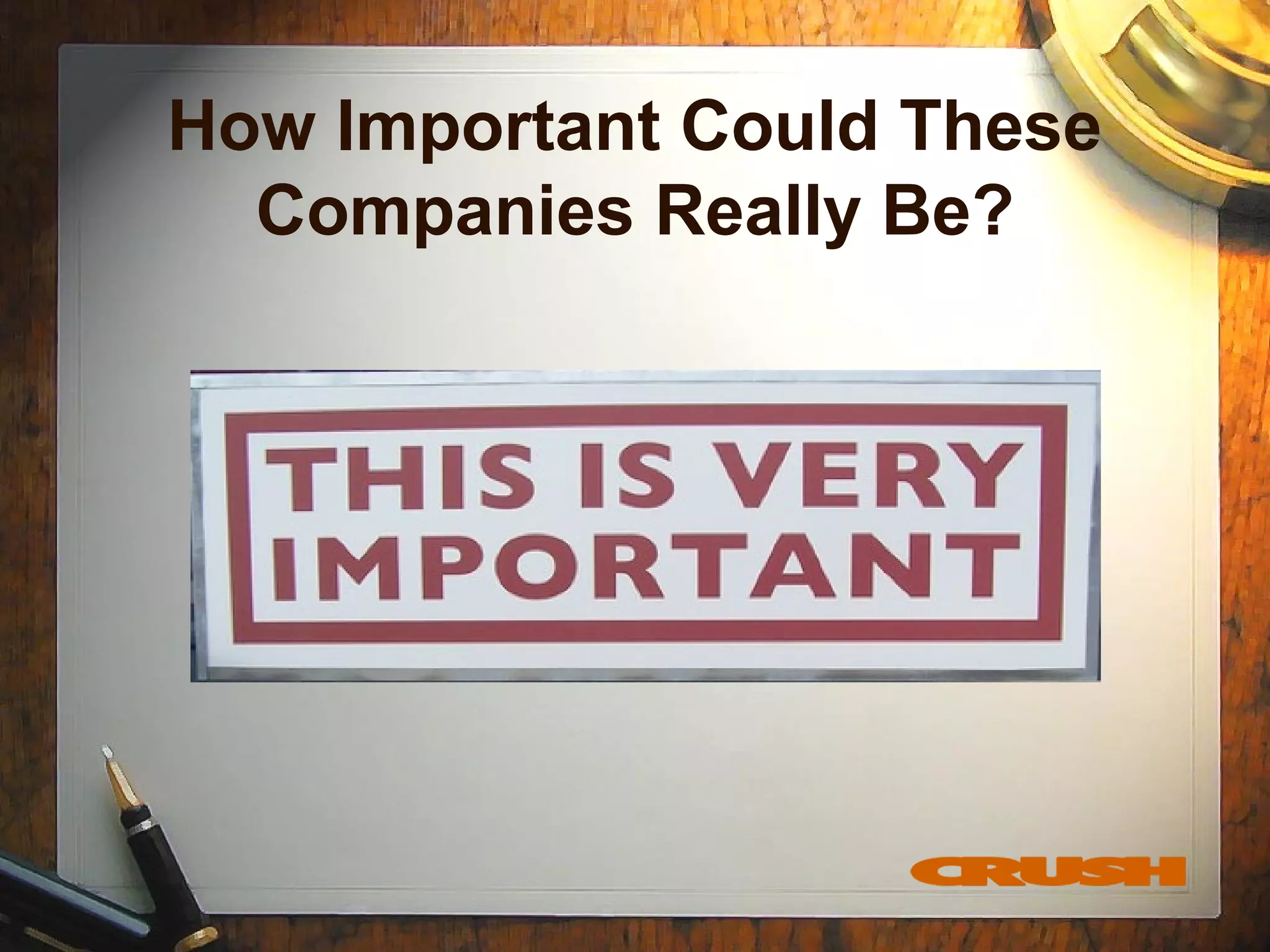 How Important Could These
Companies Really Be?