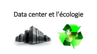 Data center et l’écologie
 