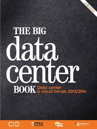 n
Ee
e
av
tg
ui
va
n

The big

data
center
book

Data center
& cloud trends 2013/2014

 