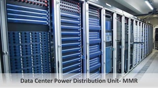 Data Center Power Distribution Unit- MMR
 