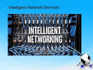 Intelligent Network Services
 