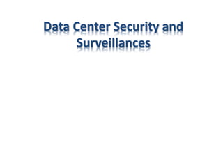 Data Center Security and
Surveillances
 