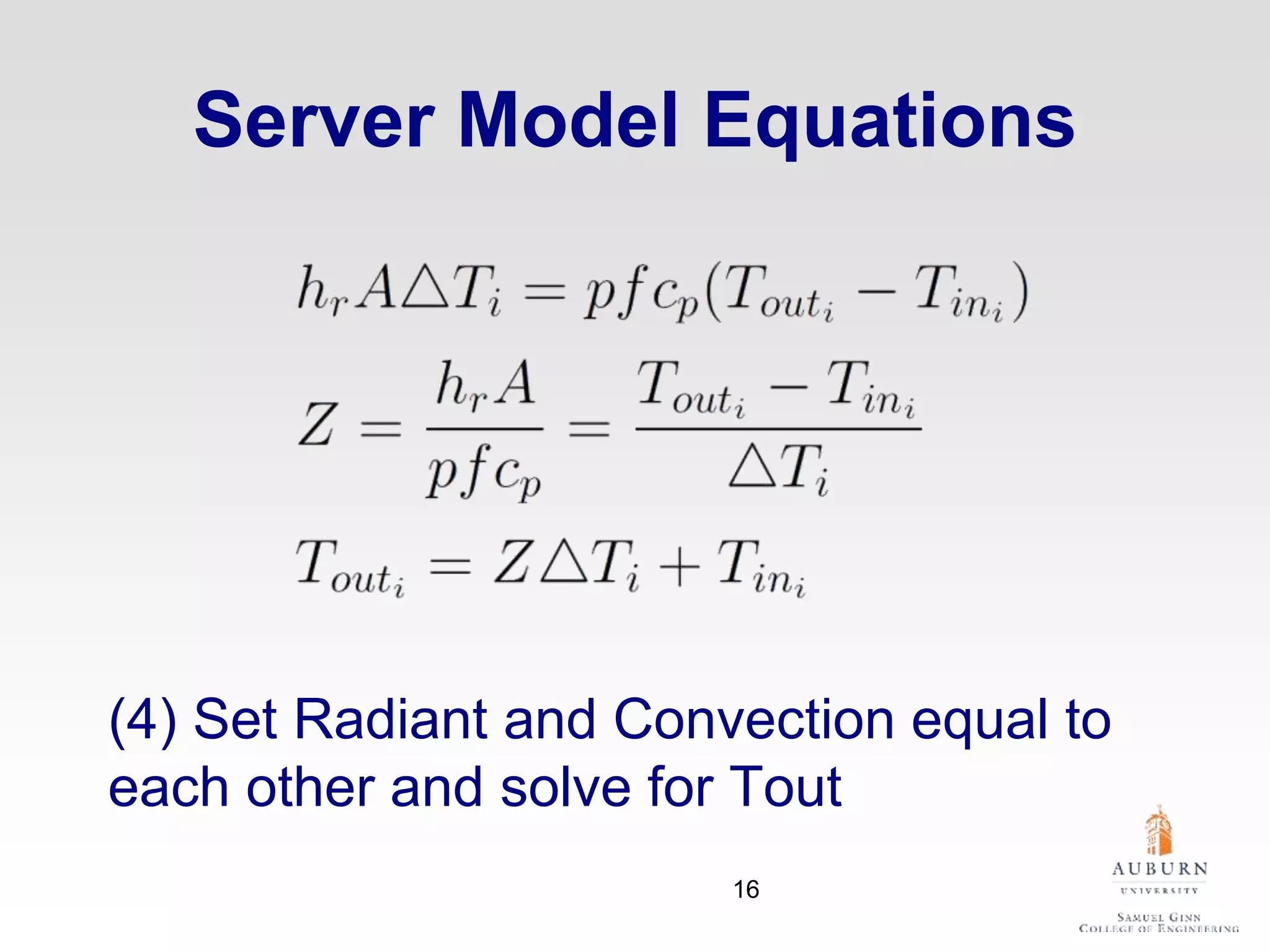 Server Model Equations
(4) Set Radiant and Convection equal to
each other and solve for Tout
16
 