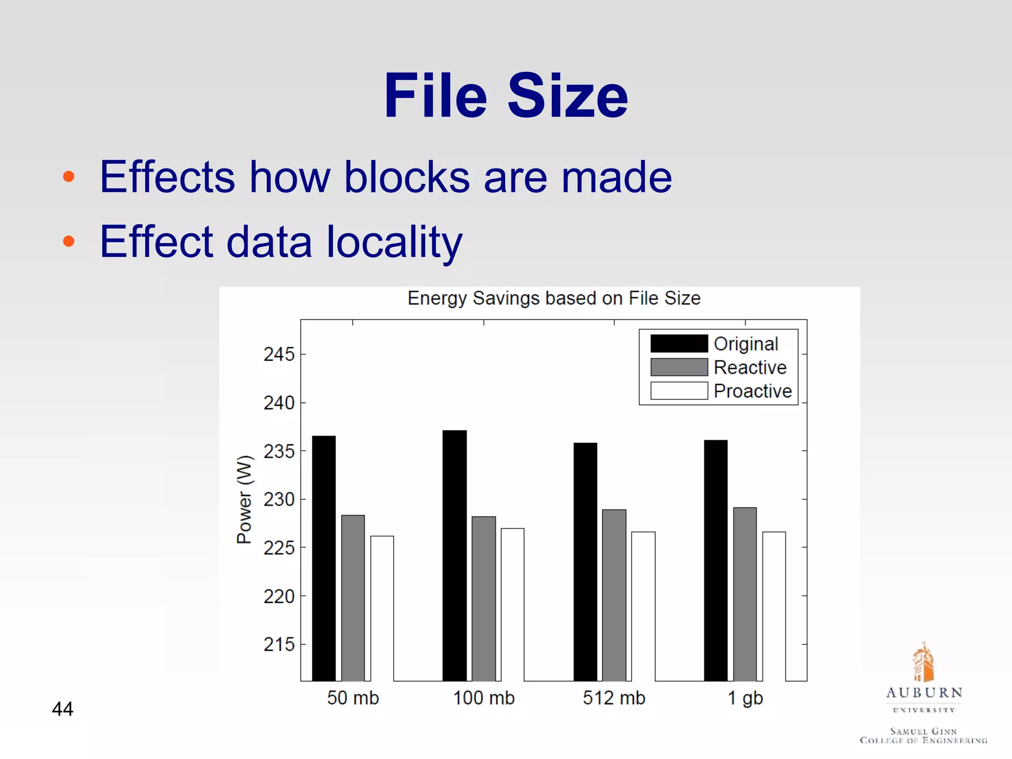 File Size
• Effects how blocks are made
• Effect data locality
44
 