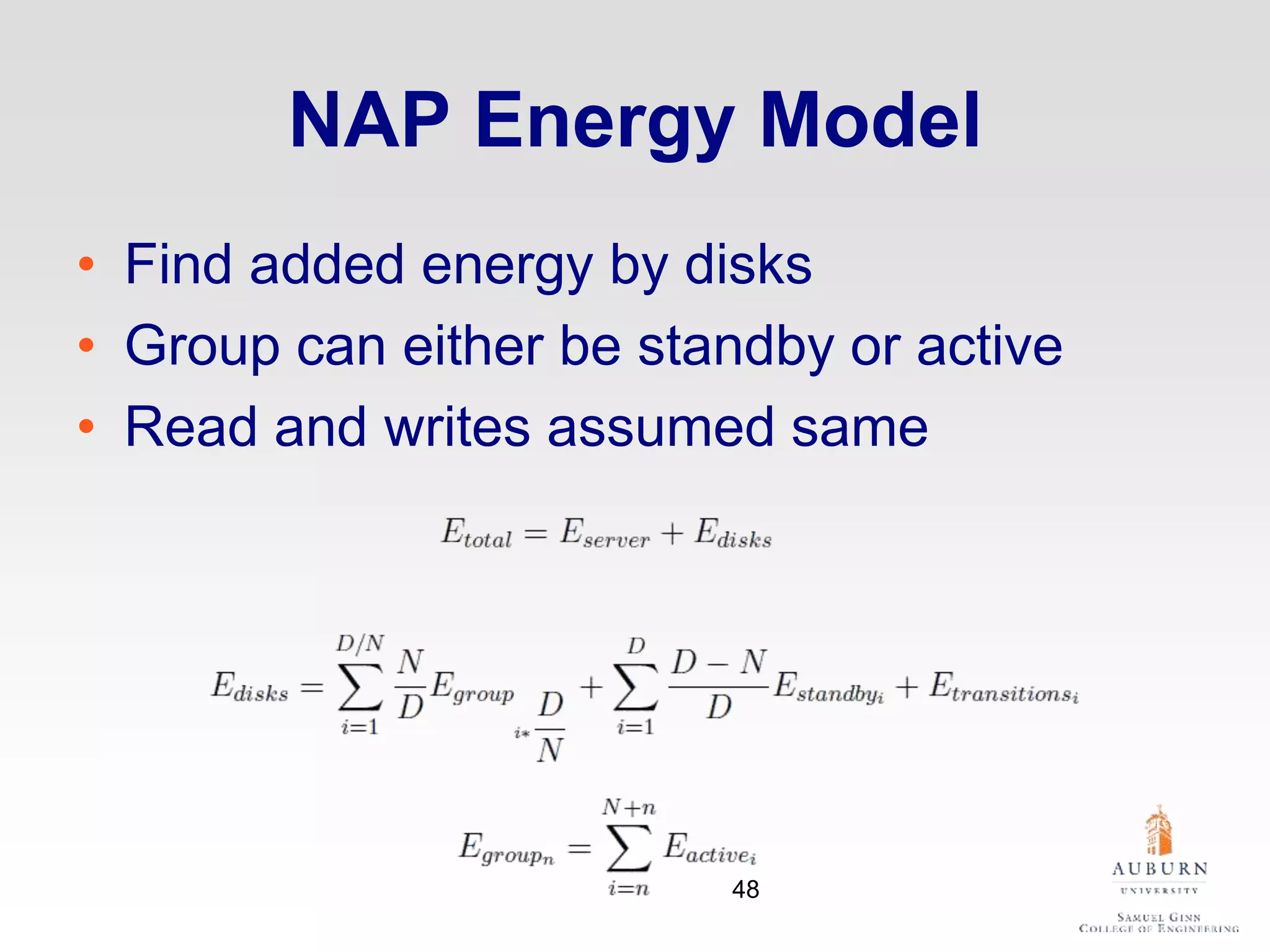 NAP Energy Model
• Find added energy by disks
• Group can either be standby or active
• Read and writes assumed same
48
 