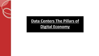 Data Centers The Pillars of
Digital Economy
 