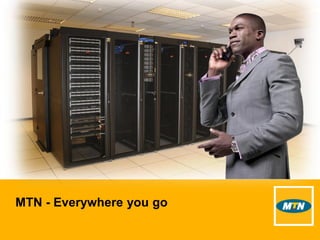 MTN - Everywhere you go
 