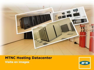 MTNC Hosting Datacenter
Visite en images
 
