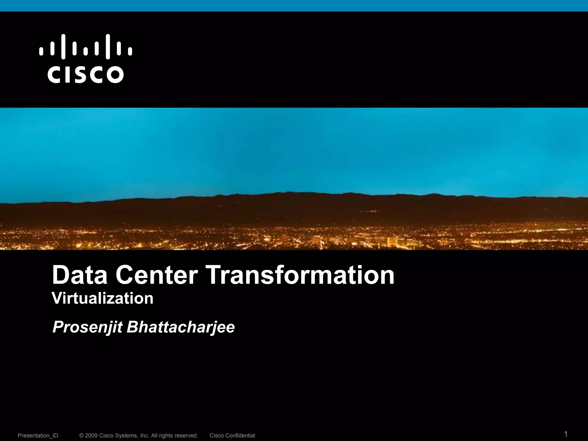 Data Center TransformationVirtualizationProsenjit Bhattacharjee