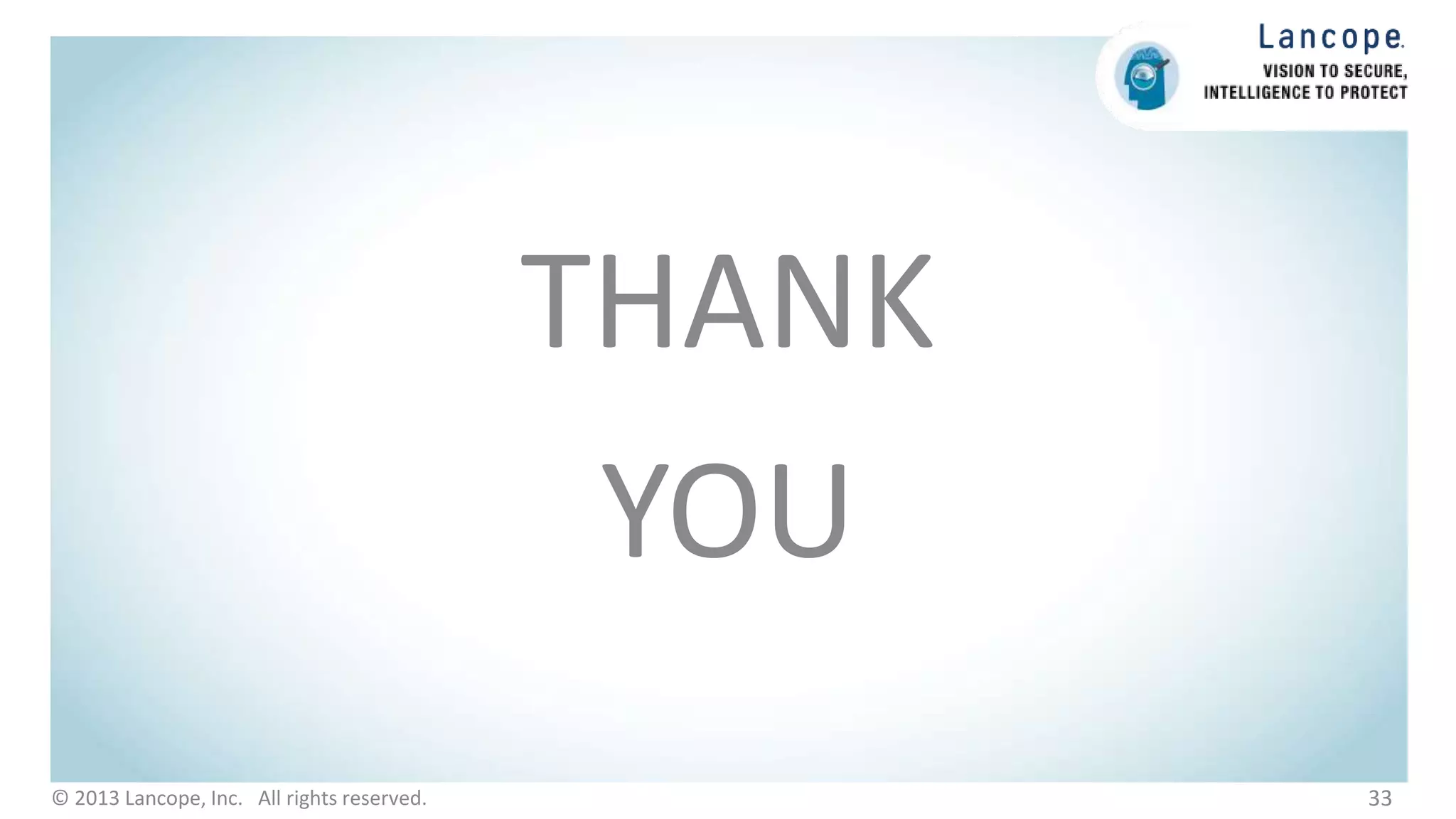 THANK
YOU
33© 2013 Lancope, Inc. All rights reserved.
 