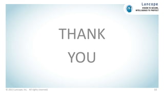 THANK
YOU
33© 2013 Lancope, Inc. All rights reserved.
 